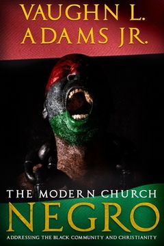 portada The Modern Church Negro: Addressing the Black Community and Christianity (en Inglés)