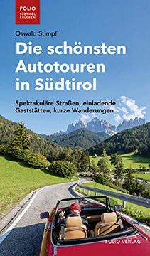 portada Die Schönsten Autotouren in Südtirol: Spektakuläre Straßen, Einladende Gaststätten, Kurze Wanderungen ("Folio - Südtirol Erleben")