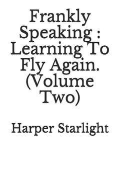 portada Frankly Speaking: Learning To Fly Again (Volume Two). (en Inglés)