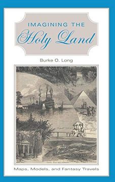 portada Imagining the Holy Land: Maps, Models, and Fantasy Travels (en Inglés)