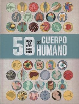portada 50 Cosas que Debes Saber Sobre el Cuerpo Humano (in Spanish)