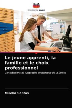 portada Le jeune apprenti, la famille et le choix professionnel (en Francés)