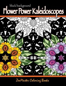portada Black Background Flower Power Kaleidoscopes: Floral inspired kaleidoscope coloring designs for adults (en Inglés)