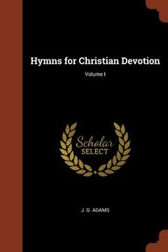 portada Hymns for Christian Devotion; Volume I (in English)