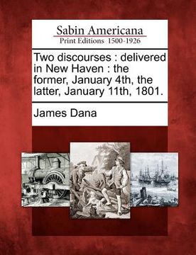 portada two discourses: delivered in new haven: the former, january 4th, the latter, january 11th, 1801. (in English)