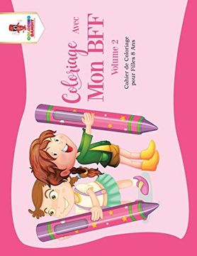 portada Coloriage Avec mon bff - Volume 2: Cahier de Coloriage Pour Filles 8 ans (en Francés)