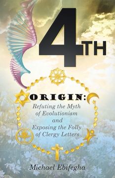 portada 4th Origin: Refuting the Myth of Evolutionism and Exposing the Folly of Clergy Letters (en Inglés)
