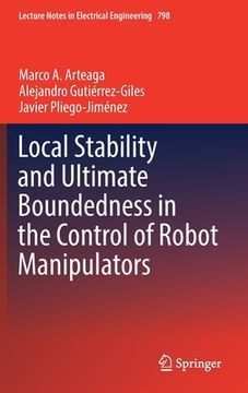 portada Local Stability and Ultimate Boundedness in the Control of Robot Manipulators (en Inglés)