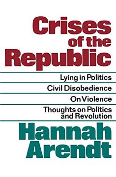 portada Crises of the Republic: Lying in Politics; Civil Disobedience; On Violence; Thoughts on Politics and Revolution 