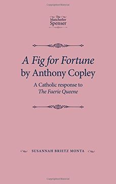 portada A Fig for Fortune by Anthony Copley: A Catholic Response to the Faerie Queene (The Manchester Spenser)