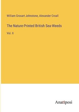 portada The Nature-Printed British Sea-Weeds: Vol. II (en Inglés)