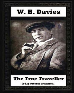 portada The true traveller(1912) (autobiographical) by W. H. Davies (en Inglés)