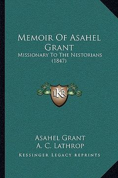 portada memoir of asahel grant: missionary to the nestorians (1847) (en Inglés)