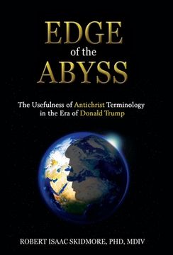 portada Edge of the Abyss: The Usefulness of Antichrist Terminology in the Era of Donald Trump (en Inglés)