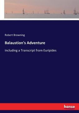 portada Balaustion's Adventure: Including a Transcript from Euripides (en Inglés)