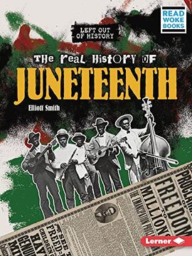 portada The Real History of Juneteenth (Left out of History (Read Woke ™ Books)) (in English)