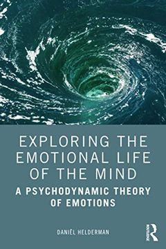 portada Exploring the Emotional Life of the Mind: A Psychodynamic Theory of Emotions (en Inglés)