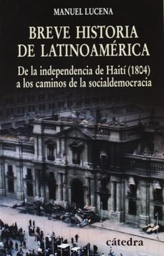 portada Breve Historia de Latinoamérica: De la Independencia de Haití (1804) a los Caminos de la Socialdemocracia (Historia. Serie Menor)