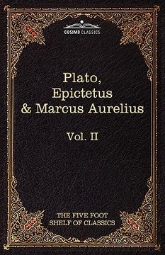 portada the apology, phaedo and crito by plato; the golden sayings by epictetus; the meditations by marcus aurelius: the five foot shelf of classics, vol. ii (en Inglés)