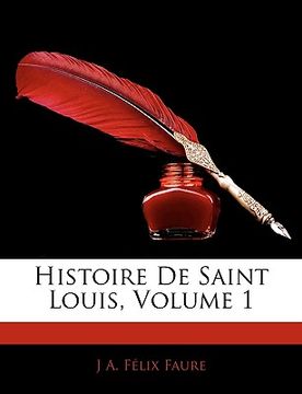 portada Histoire De Saint Louis, Volume 1 (en Francés)