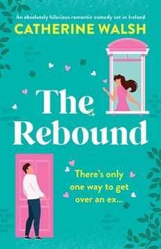 portada The Rebound: An Absolutely Hilarious Romantic Comedy set in Ireland (en Inglés)