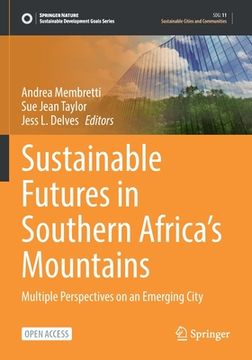 portada Sustainable Futures in Southern Africa's Mountains: Multiple Perspectives on an Emerging City