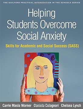 portada Helping Students Overcome Social Anxiety: Skills for Academic and Social Success (Sass) (The Guilford Practical Intervention in the Schools Series) (en Inglés)