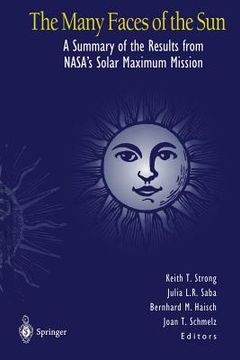 portada The Many Faces of the Sun: A Summary of the Results from Nasa's Solar Maximum Mission (en Inglés)