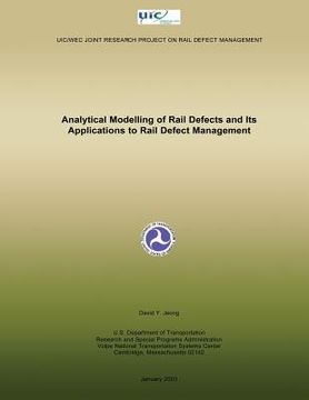 portada Analytical Modelling of Rail Defects and Its Applications to Rail Defect Managem (en Inglés)