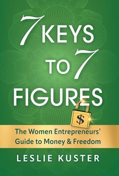 portada 7 Keys to 7 Figures: The Women Entrepreneurs' Guide to Money and Freedom (en Inglés)