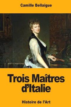 portada Trois Maîtres d'Italie (en Francés)