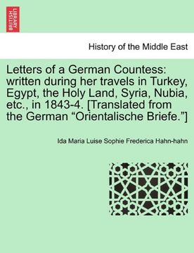 portada letters of a german countess: written during her travels in turkey, egypt, the holy land, syria, nubia, etc., in 1843-4. [translated from the german