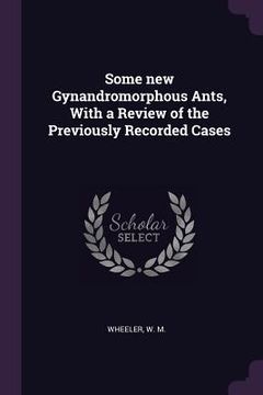 portada Some new Gynandromorphous Ants, With a Review of the Previously Recorded Cases (in English)