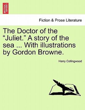 portada the doctor of the "juliet." a story of the sea ... with illustrations by gordon browne. (en Inglés)
