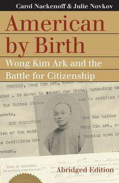 portada American by Birth: Wong Kim Ark and the Battle for Citizenship (en Inglés)