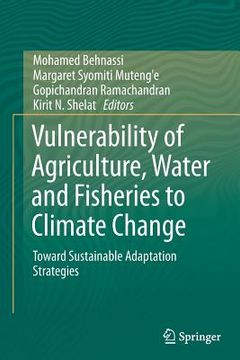 portada Vulnerability of Agriculture, Water and Fisheries to Climate Change: Toward Sustainable Adaptation Strategies (in English)