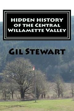 portada Hidden History: Of the Central Willamette Valley (in English)