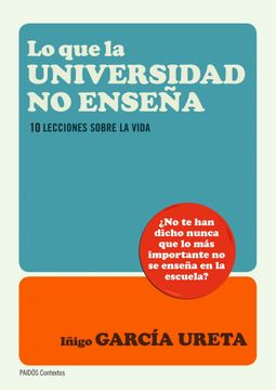 portada Lo que la Universidad no Enseña: Diez Lecciones Sobre la Vida (in Spanish)