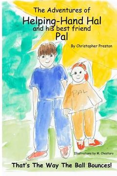 portada The Adventures of Helping-Hand Hal andHis Best Friend Pal: That's The Way The Ball Bounces! (en Inglés)