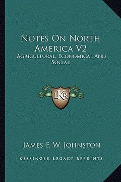 portada notes on north america v2: agricultural, economical and social (en Inglés)