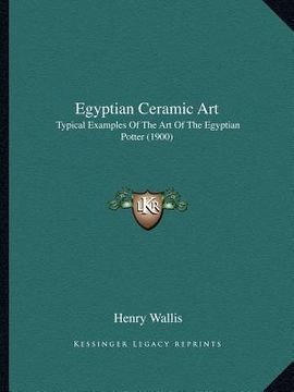 portada egyptian ceramic art: typical examples of the art of the egyptian potter (1900) (en Inglés)