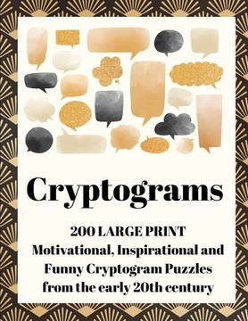 portada Cryptograms: 200 Large Print Motivational, Inspirational and Funny Cryptogram Puzzles from the early 20th century (en Inglés)