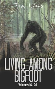 portada Living Among Bigfoot: Volumes 16-20 (en Inglés)