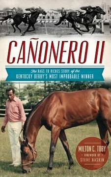 portada Canonero II: The Rags to Riches Story of the Kentucky Derby's Most Improbable Winner (en Inglés)