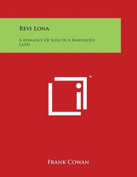 portada Revi Lona: A Romance of Love in a Marvelous Land (en Inglés)