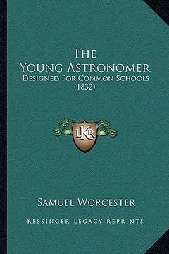 portada the young astronomer: designed for common schools (1832) (in English)