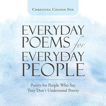 portada Everyday Poems for Everyday People: Poetry for People who say They Don't Understand Poetry (in English)