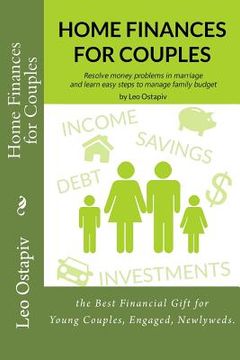 portada Home Finances for Couples: Resolve Money Problems in Marriage and Learn Easy Steps to Manage your Family Budget (en Inglés)