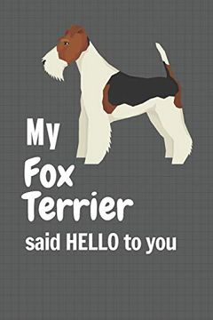 portada My fox Terrier Said Hello to You: For fox Terrier dog Fans 