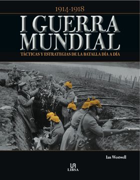 portada I Guerra Mundial: Tácticas y Estrategias de la Batalla día a día (in Spanish)